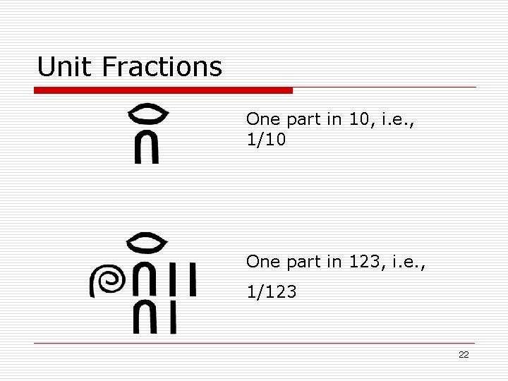 Unit Fractions One part in 10, i. e. , 1/10 One part in 123,