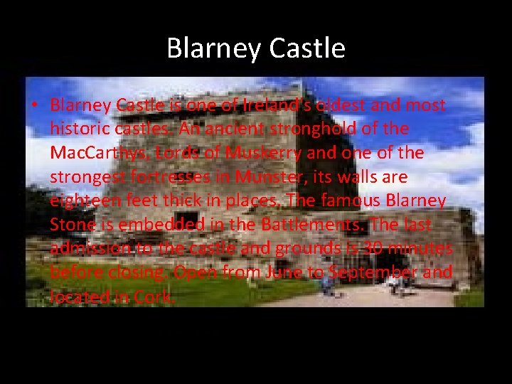Blarney Castle • Blarney Castle is one of Ireland's oldest and most historic castles.