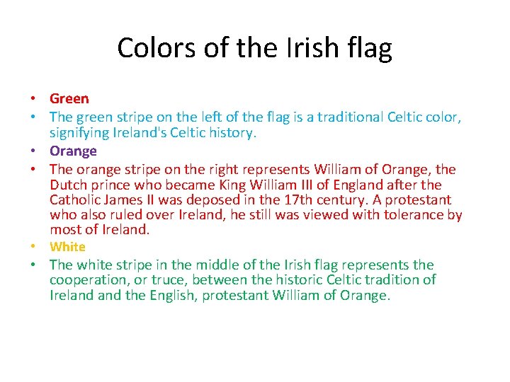 Colors of the Irish flag • Green • The green stripe on the left