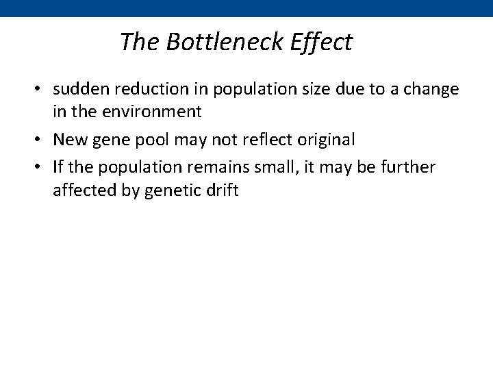 The Bottleneck Effect • sudden reduction in population size due to a change in