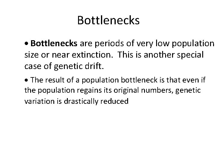 Bottlenecks · Bottlenecks are periods of very low population size or near extinction. This