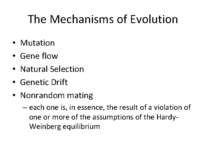 The Mechanisms of Evolution • • • Mutation Gene flow Natural Selection Genetic Drift