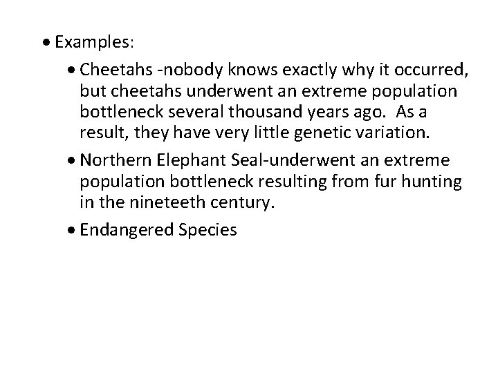 · Examples: · Cheetahs -nobody knows exactly why it occurred, but cheetahs underwent an