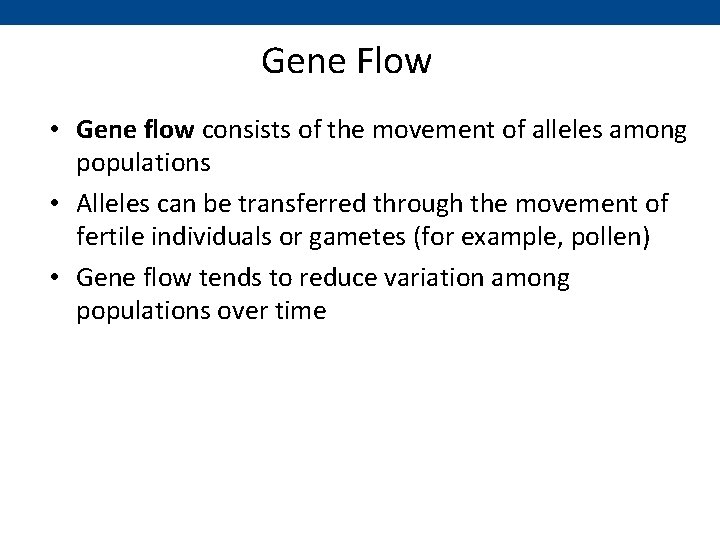 Gene Flow • Gene flow consists of the movement of alleles among populations •
