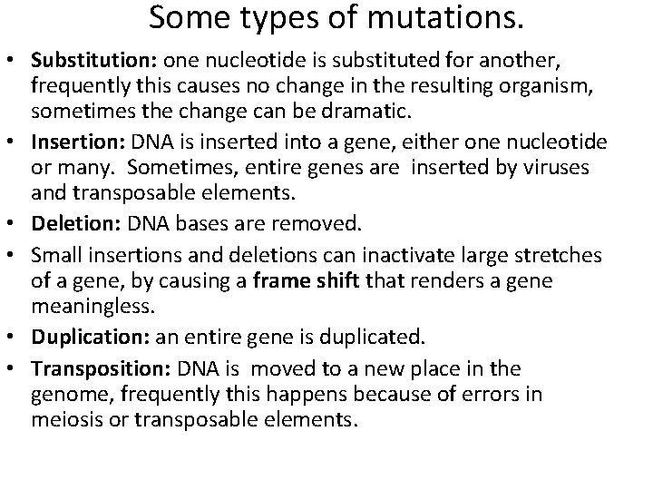 Some types of mutations. • Substitution: one nucleotide is substituted for another, frequently this