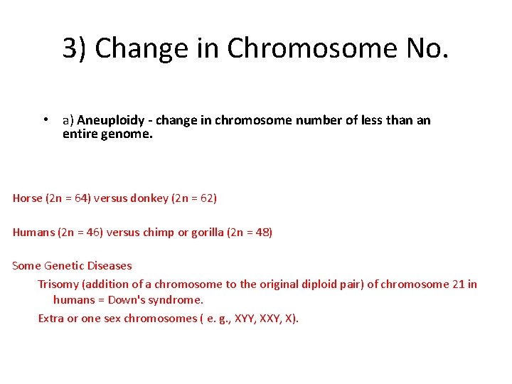 3) Change in Chromosome No. • a) Aneuploidy - change in chromosome number of