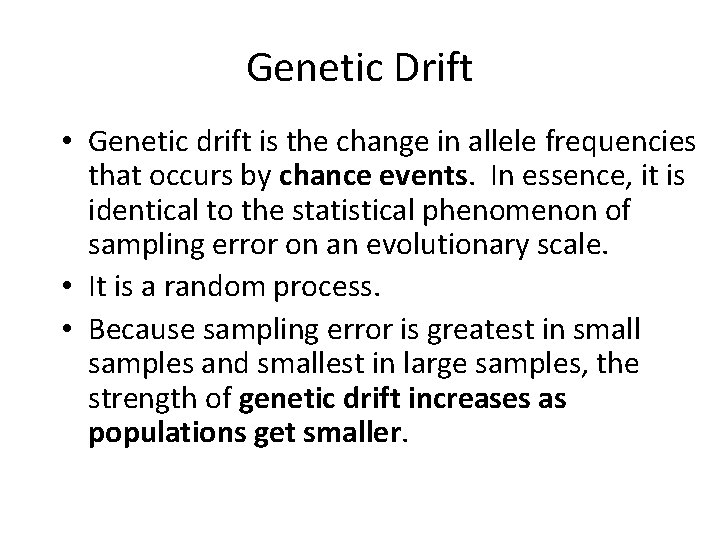Genetic Drift • Genetic drift is the change in allele frequencies that occurs by