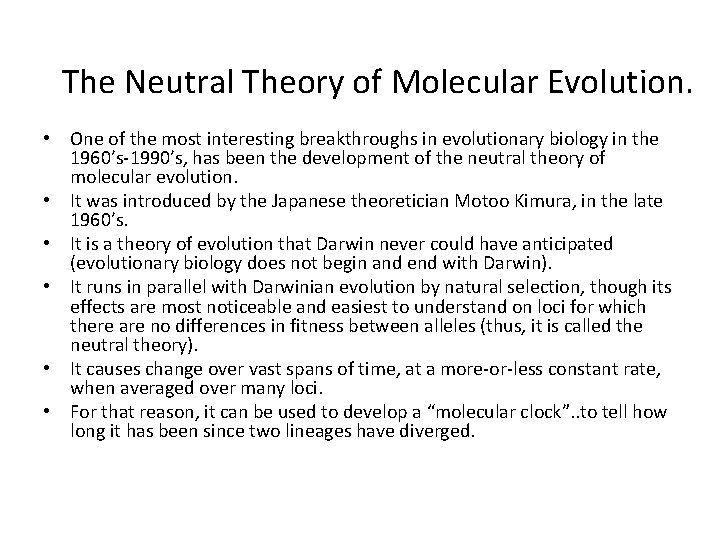 The Neutral Theory of Molecular Evolution. • One of the most interesting breakthroughs in