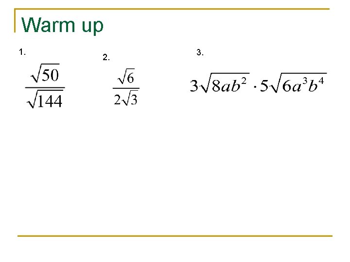 Warm up 1. 2. 3. 