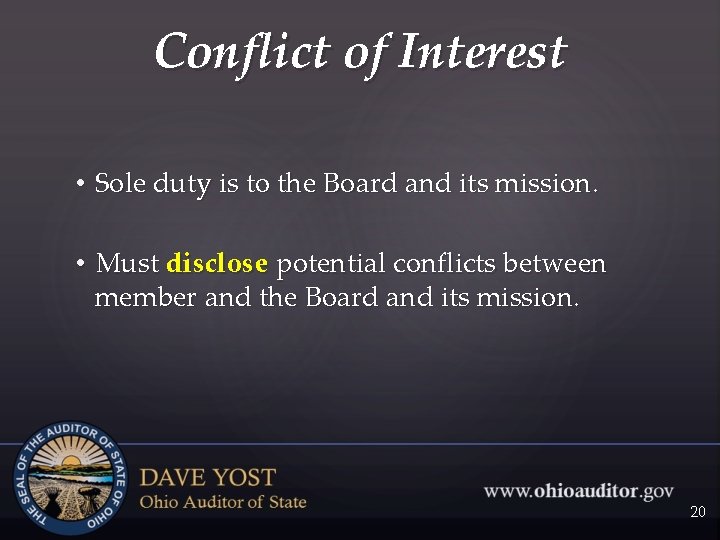 Conflict of Interest • Sole duty is to the Board and its mission. •