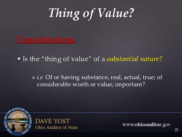 Thing of Value? Considerations: § Is the “thing of value” of a substantial nature?
