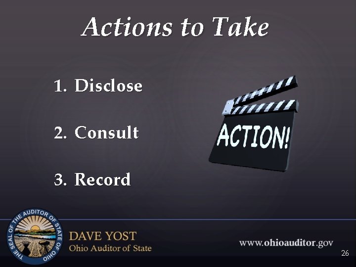Actions to Take 1. Disclose 2. Consult 3. Record 26 