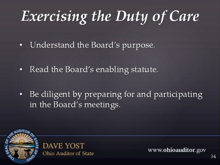 Exercising the Duty of Care • Understand the Board’s purpose. • Read the Board’s