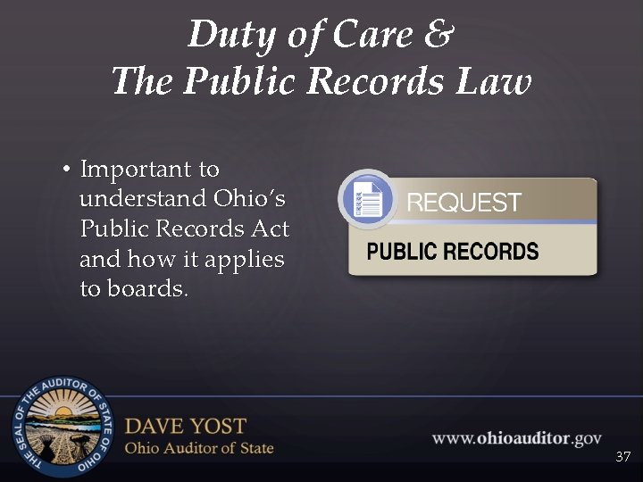 Duty of Care & The Public Records Law • Important to understand Ohio’s Public