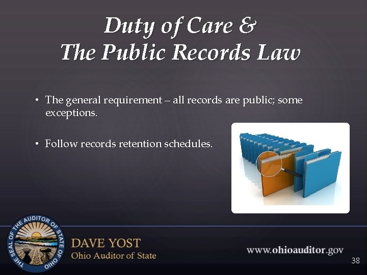 Duty of Care & The Public Records Law • The general requirement – all