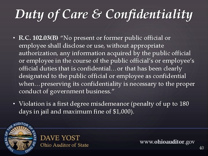 Duty of Care & Confidentiality • R. C. 102. 03(B) “No present or former