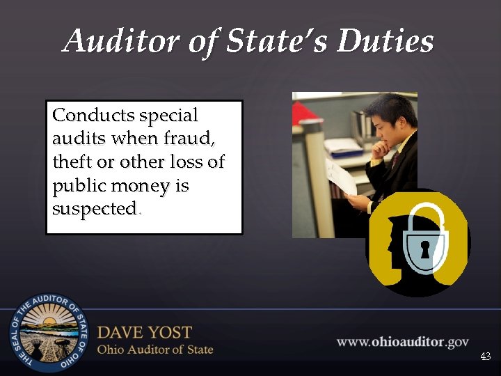 Auditor of State’s Duties Conducts special audits when fraud, theft or other loss of