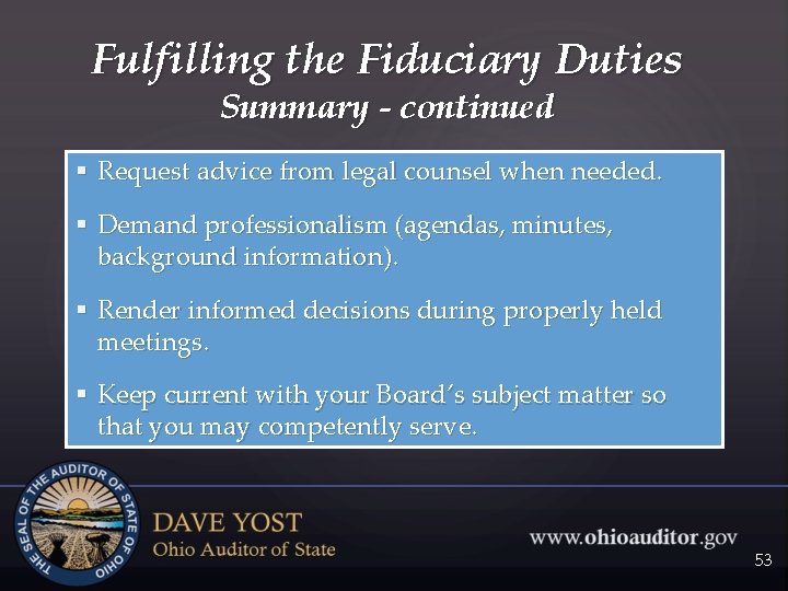Fulfilling the Fiduciary Duties Summary - continued § Request advice from legal counsel when