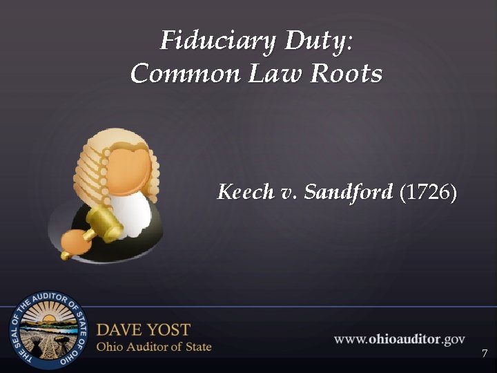 Fiduciary Duty: Common Law Roots Keech v. Sandford (1726) 7 