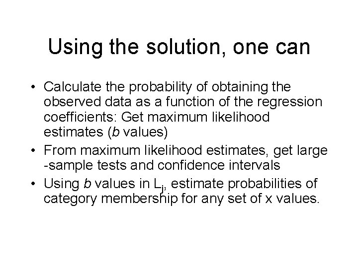 Using the solution, one can • Calculate the probability of obtaining the observed data