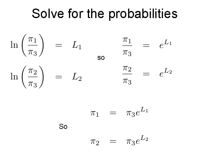 Solve for the probabilities so So 