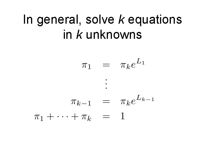 In general, solve k equations in k unknowns 