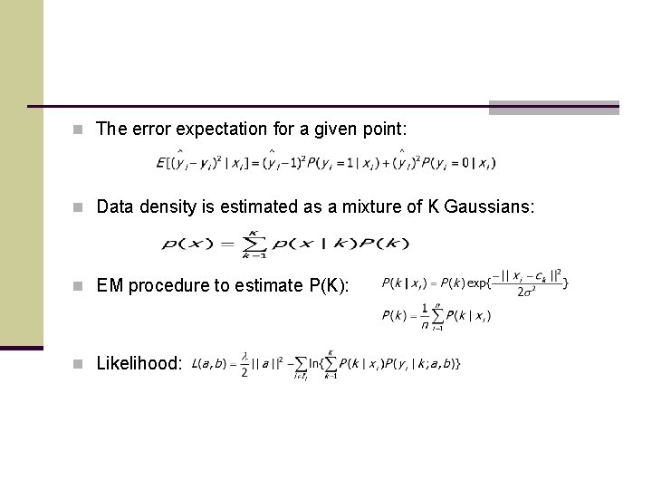 n The error expectation for a given point: n Data density is estimated as