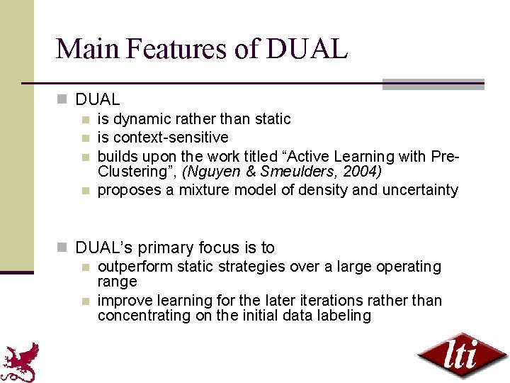 Main Features of DUAL n is dynamic rather than static n is context-sensitive n