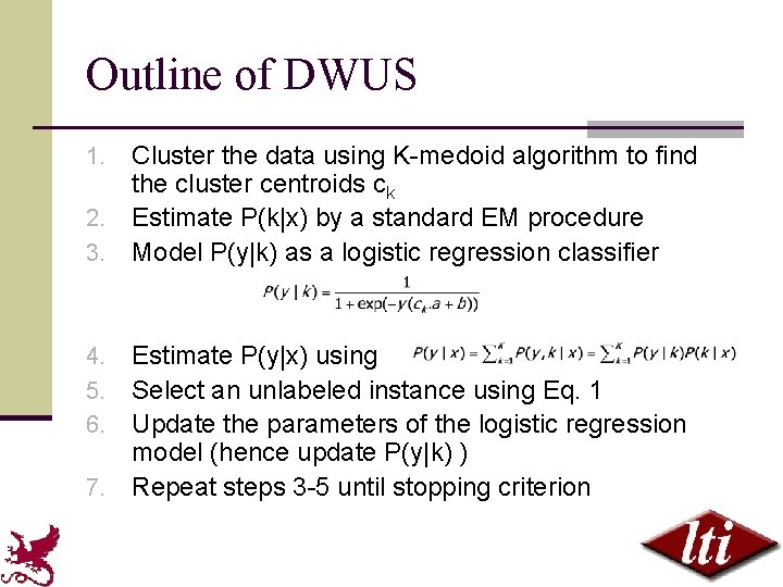Outline of DWUS Cluster the data using K-medoid algorithm to find the cluster centroids