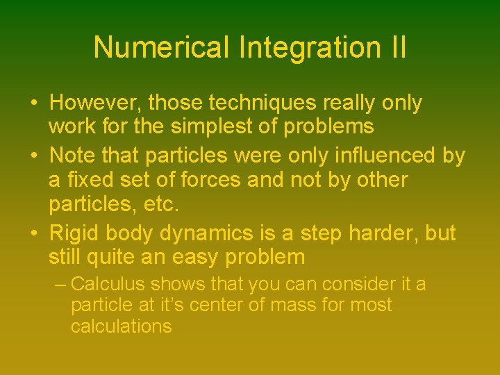 Numerical Integration II • However, those techniques really only work for the simplest of Numerical Integration II • However, those techniques really only work for the simplest of