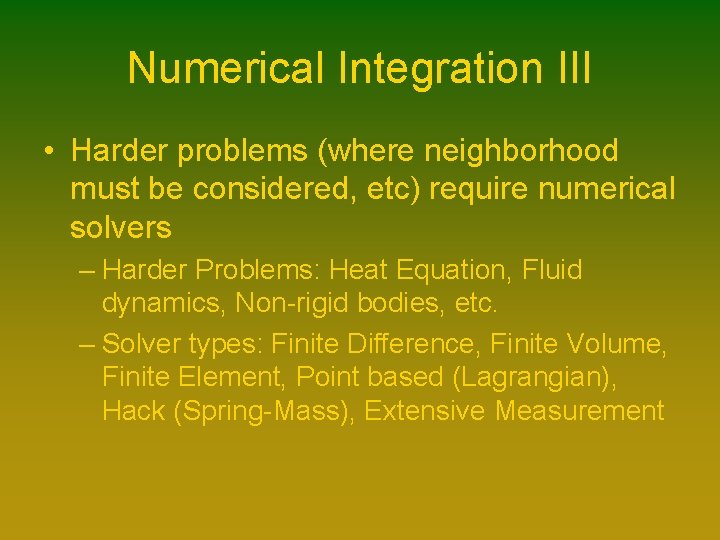 Numerical Integration III • Harder problems (where neighborhood must be considered, etc) require numerical Numerical Integration III • Harder problems (where neighborhood must be considered, etc) require numerical