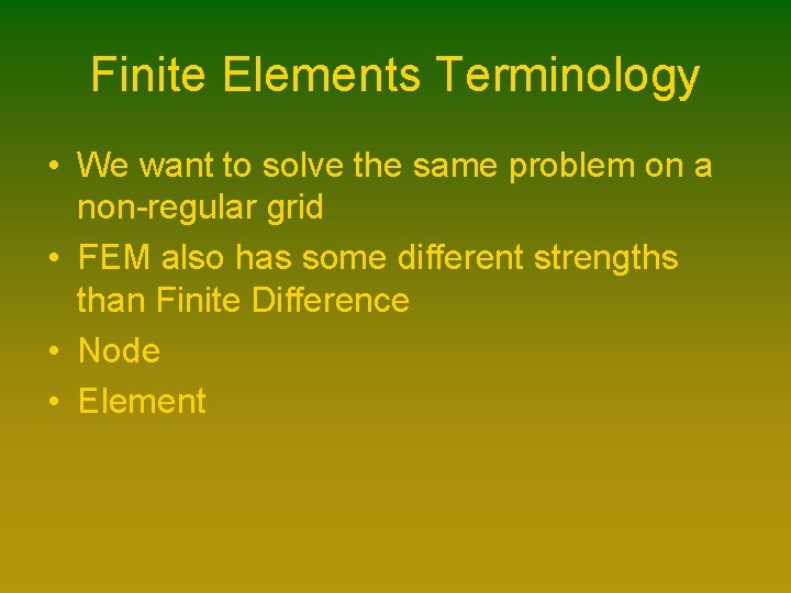 Finite Elements Terminology • We want to solve the same problem on a non-regular Finite Elements Terminology • We want to solve the same problem on a non-regular
