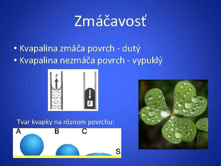 Zmáčavosť • Kvapalina zmáča povrch - dutý • Kvapalina nezmáča povrch - vypuklý Tvar