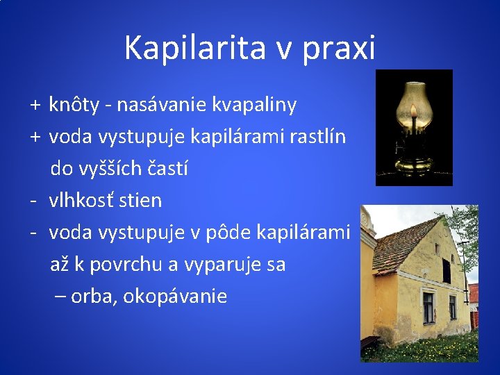 Kapilarita v praxi + knôty - nasávanie kvapaliny + voda vystupuje kapilárami rastlín do