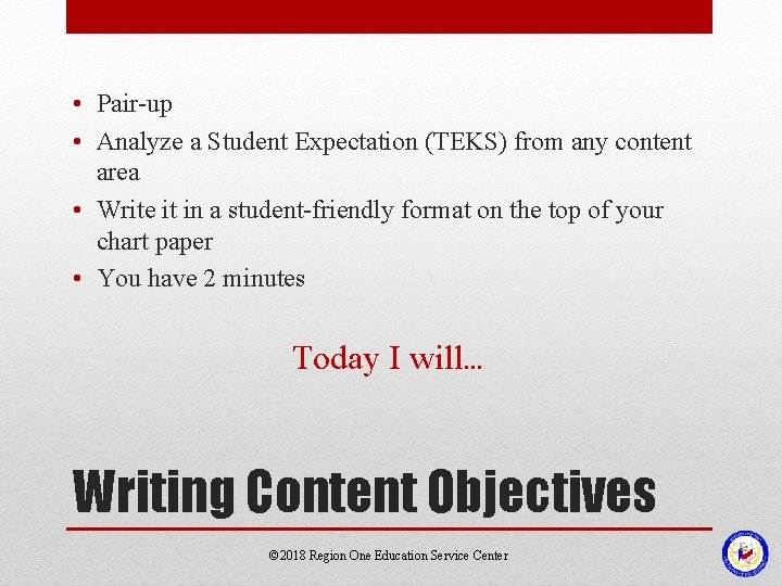  • Pair-up • Analyze a Student Expectation (TEKS) from any content area •