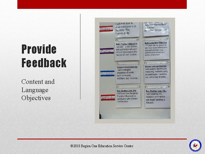 Provide Feedback Content and Language Objectives © 2018 Region One Education Service Center 