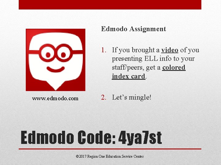 Edmodo Assignment 1. If you brought a video of you presenting ELL info to