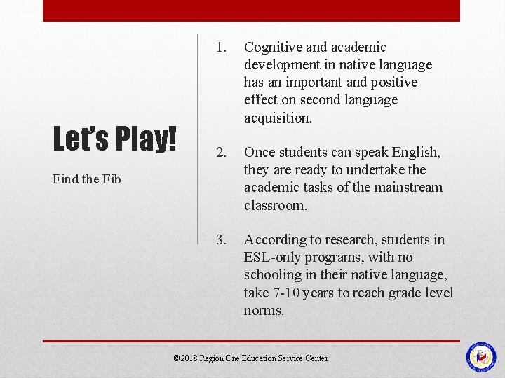 Let’s Play! 1. Cognitive and academic development in native language has an important and