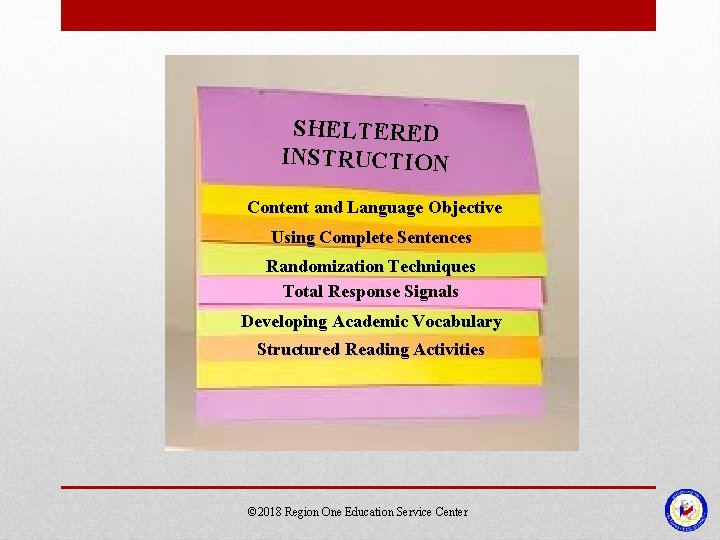SHELTERED INSTRUCTION Content and Language Objective Using Complete Sentences Randomization Techniques Total Response Signals