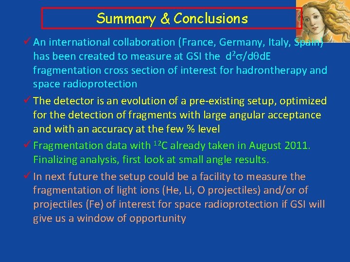 Summary & Conclusions An international collaboration (France, Germany, Italy, Spain) has been created to