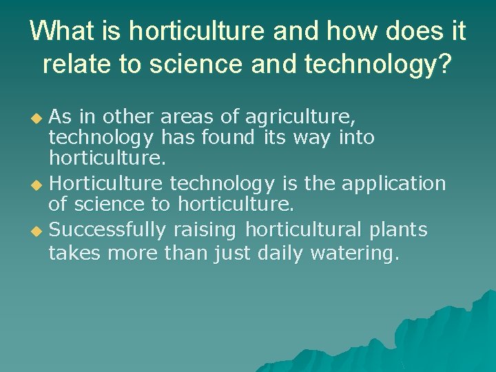 What is horticulture and how does it relate to science and technology? As in What is horticulture and how does it relate to science and technology? As in
