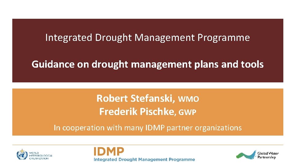 Integrated Drought Management Programme Guidance on drought management plans and tools Robert Stefanski, WMO