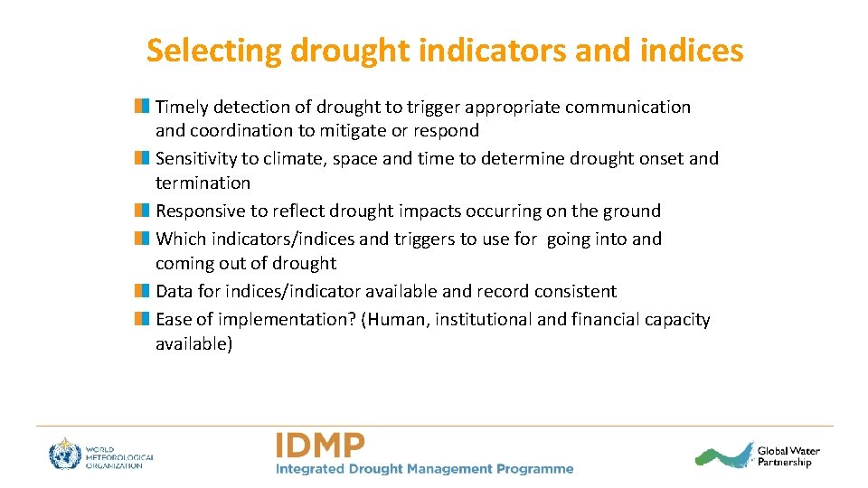 Selecting drought indicators and indices Timely detection of drought to trigger appropriate communication and
