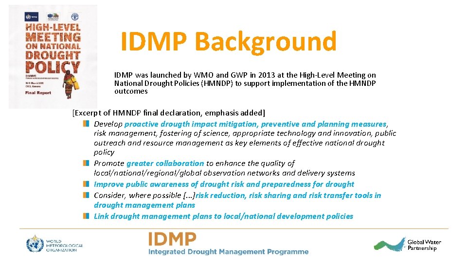 IDMP Background IDMP was launched by WMO and GWP in 2013 at the High-Level