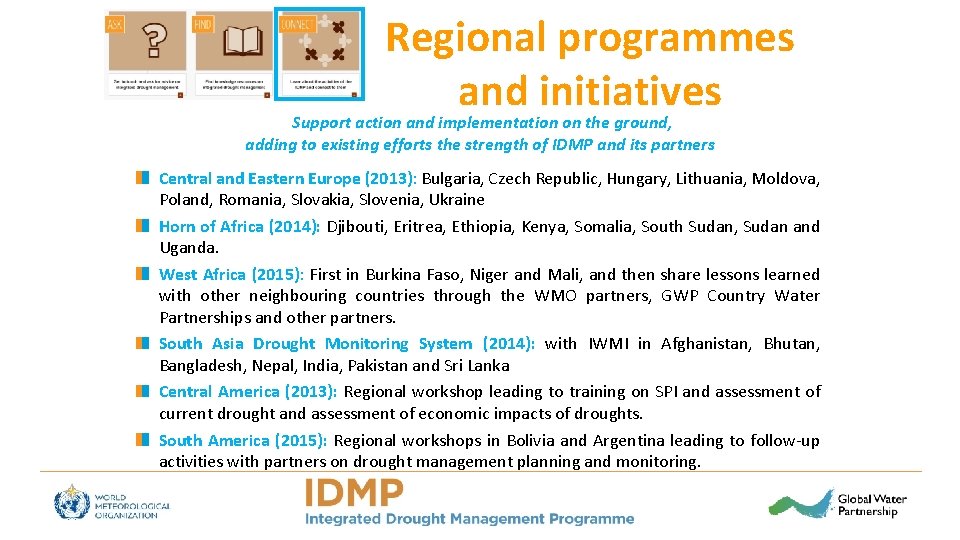 Regional programmes and initiatives Support action and implementation on the ground, adding to existing