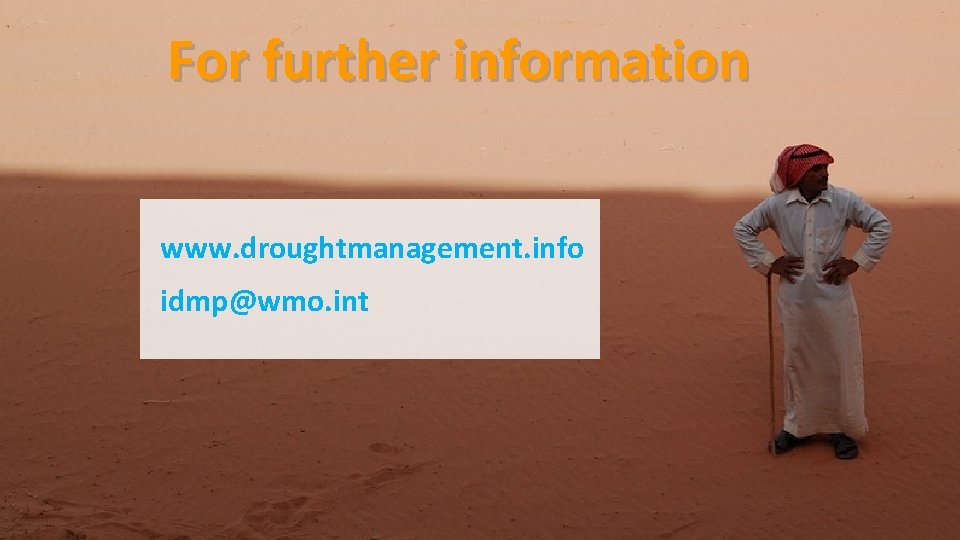 For further information www. droughtmanagement. info idmp@wmo. int 