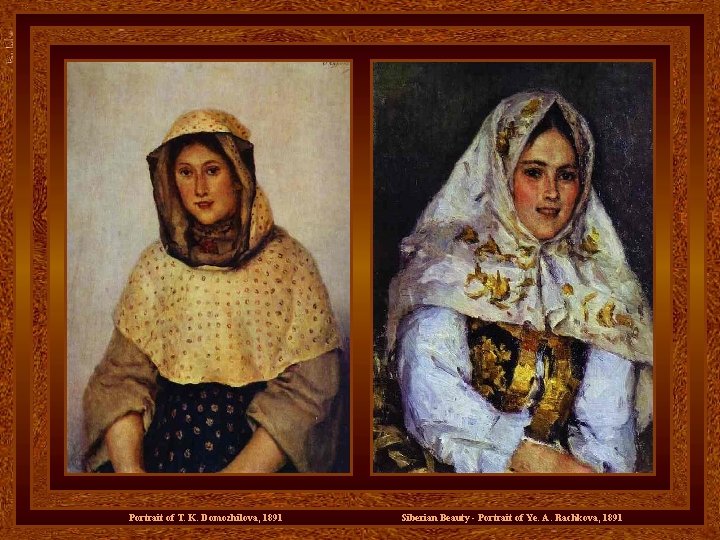 Portrait of T. K. Domozhilova, 1891 Siberian Beauty - Portrait of Ye. A. Rachkova,