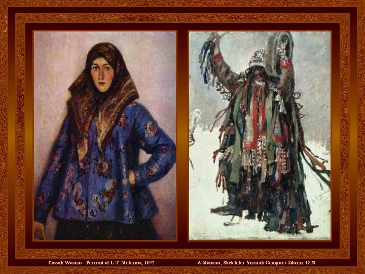 Cossak Woman - Portrait of L. T. Motorina, 1892 A Shaman, Sketch for Yermak