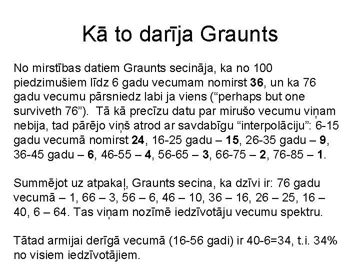 Kā to darīja Graunts No mirstības datiem Graunts secināja, ka no 100 piedzimušiem līdz