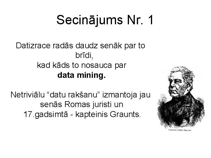 Secinājums Nr. 1 Datizrace radās daudz senāk par to brīdi, kad kāds to nosauca